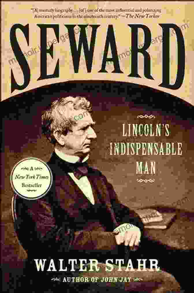 Book Cover Of Seward Lincoln: The Indispensable Man By Walter Stahr Seward: Lincoln S Indispensable Man Walter Stahr