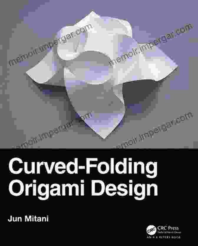 Curved Origami Design Book Cover Curved Folding Origami Design (AK Peters/CRC Recreational Mathematics Series)