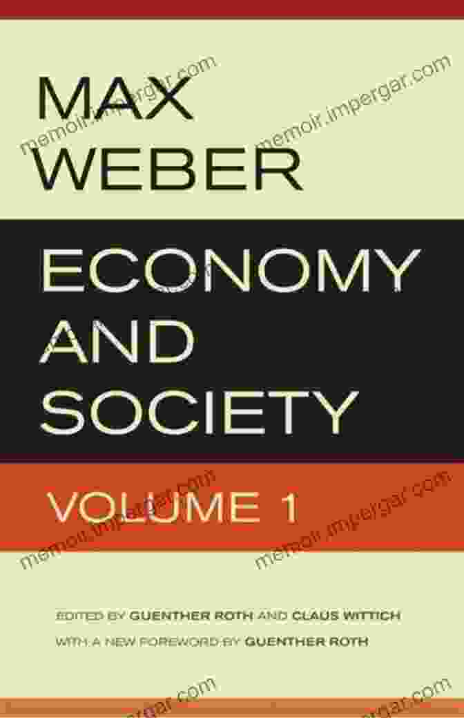 Max Weber, Sociologist Economy And Society: A New Translation