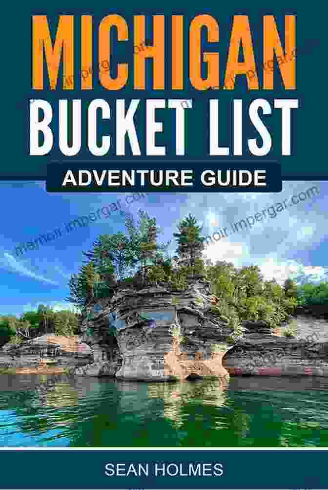 Michigan Bucket List Adventure Guide Michigan Bucket List Adventure Guide: Explore 100 Offbeat Destinations You Must Visit