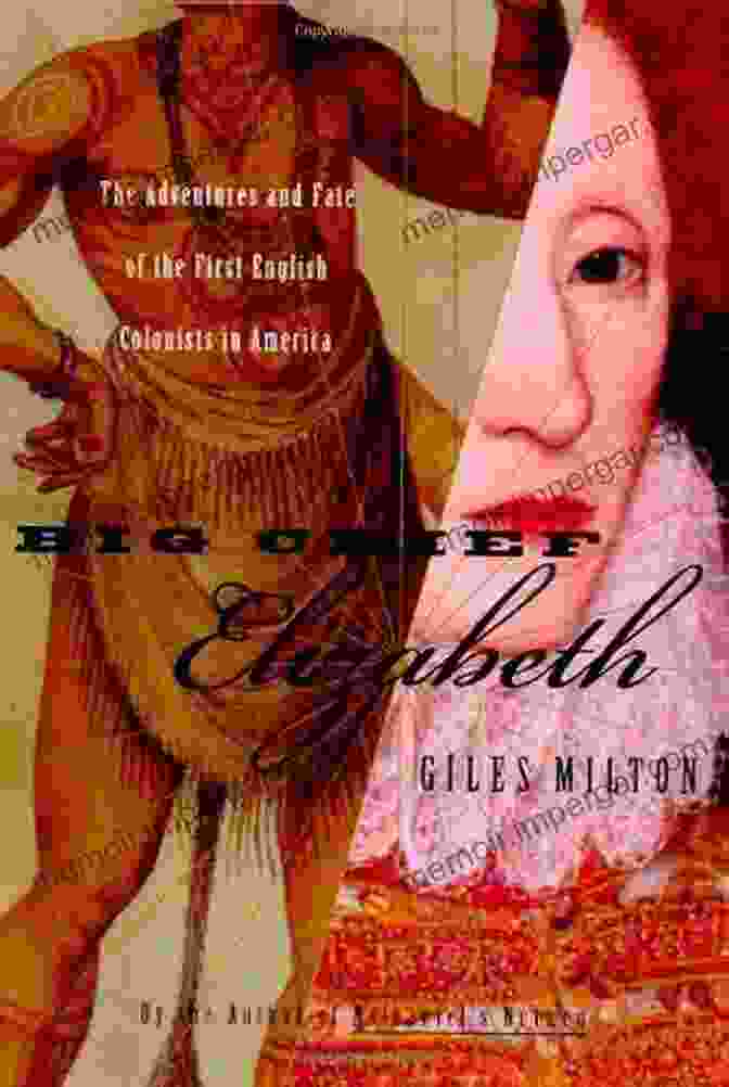 Plymouth Colony Big Chief Elizabeth: The Adventures And Fate Of The First English Colonists In America