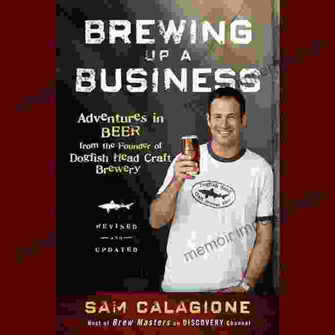 Sam Calagione Holding Adventures In Beer Book Brewing Up A Business: Adventures In Beer From The Founder Of Dogfish Head Craft Brewery