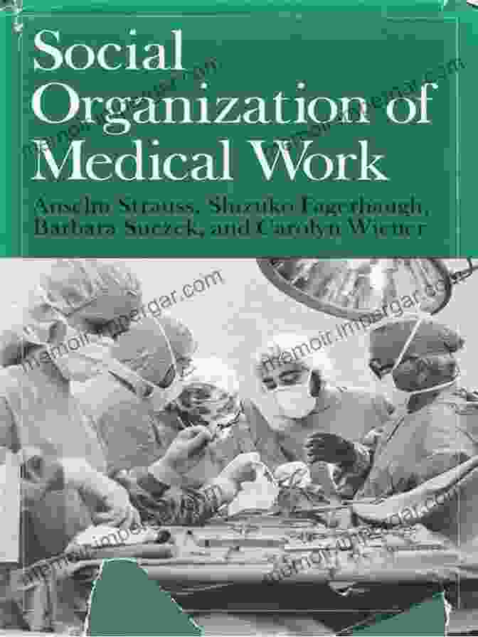 Social Organization Of Medical Work Book Cover Social Organization Of Medical Work