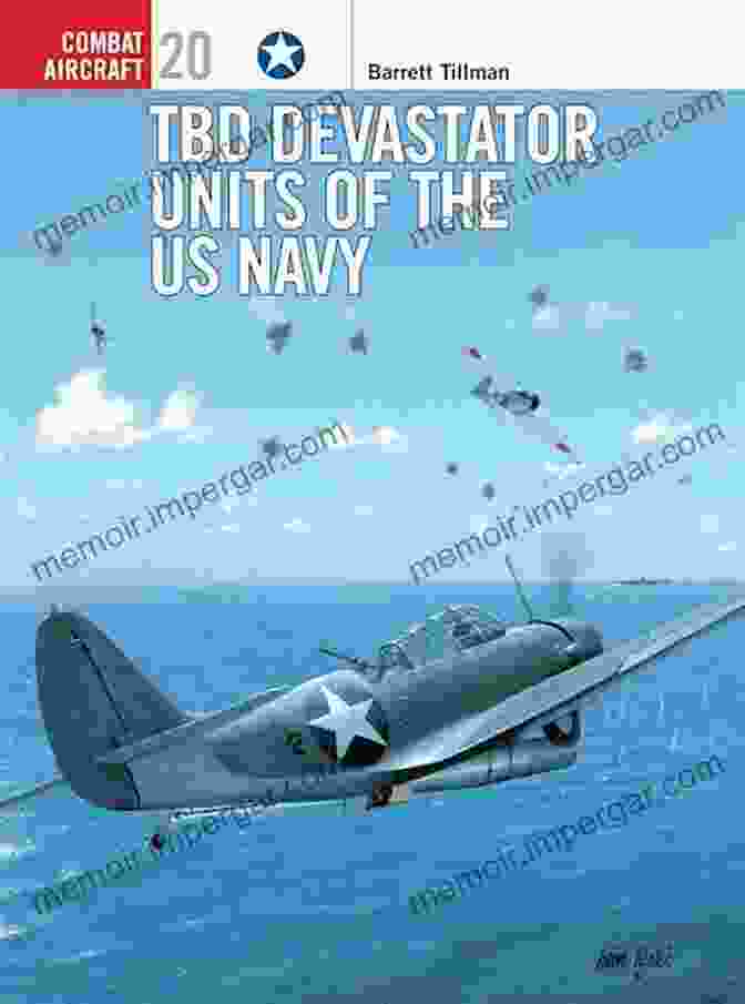 TBD Devastator Units Of The US Navy Combat Aircraft 20 Book Cover Featuring A TBD Devastator Aircraft In Flight TBD Devastator Units Of The US Navy (Combat Aircraft 20)