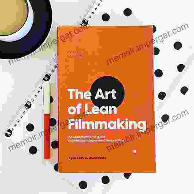 The Art Of Lean Filmmaking Book Cover The Art Of Lean Filmmaking: An Unconventional Guide To Creating Independent Feature Films