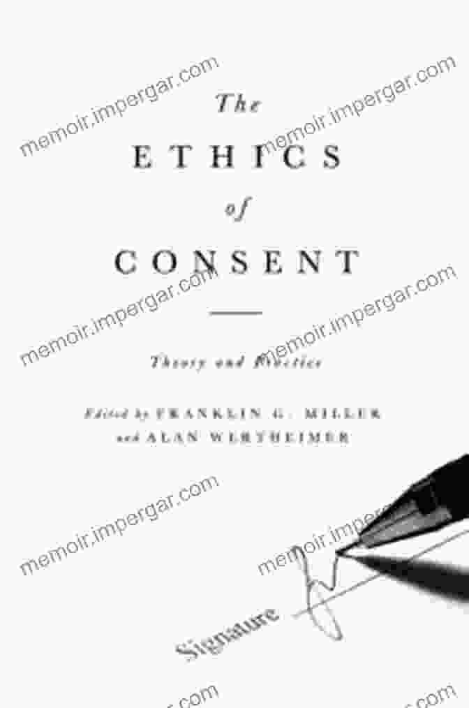 The Ethics of Consent: Theory and Practice