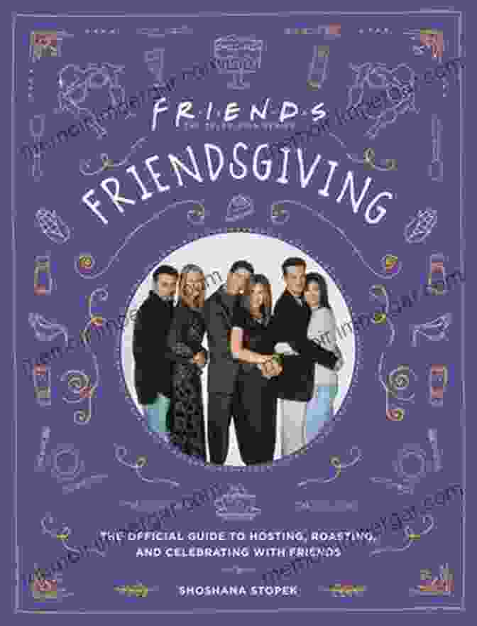 The Official Guide To Hosting, Roasting, And Celebrating With Friends Book Cover Friendsgiving: The Official Guide To Hosting Roasting And Celebrating With Friends