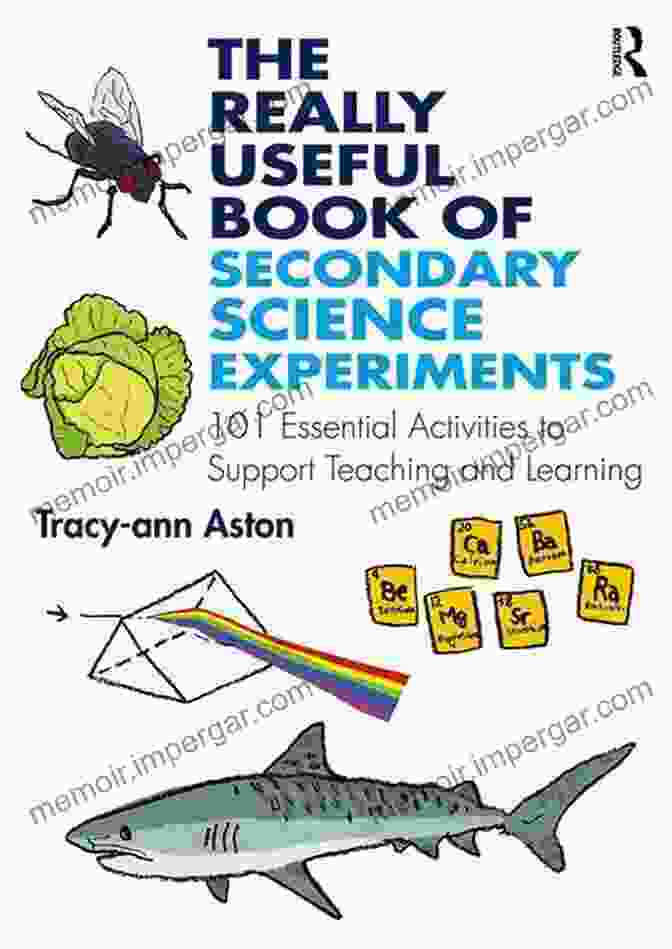 The Really Useful Book Of Secondary Science Experiments Book Cover, Featuring A Group Of Students Conducting A Science Experiment In A Laboratory Setting The Really Useful Of Secondary Science Experiments: 101 Essential Activities To Support Teaching And Learning