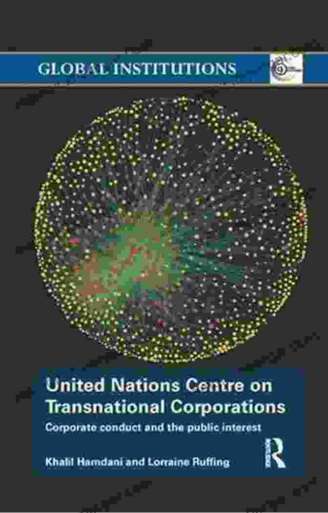 United Nations Centre On Transnational Corporations Logo United Nations Centre On Transnational Corporations: Corporate Conduct And The Public Interest (Global Institutions)