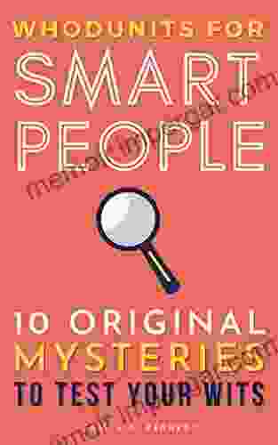 Whodunits For Smart People: 10 Original Mysteries To Test Your Wits (Books For Smart People)