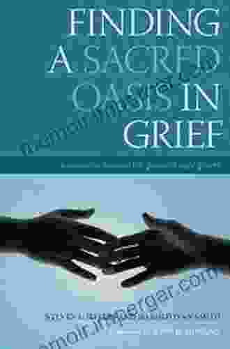 Finding A Sacred Oasis In Grief: A Resource Manual For Pastoral Care Givers