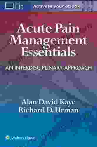 Acute Pain Management Essentials: An Interdisciplinary Approach