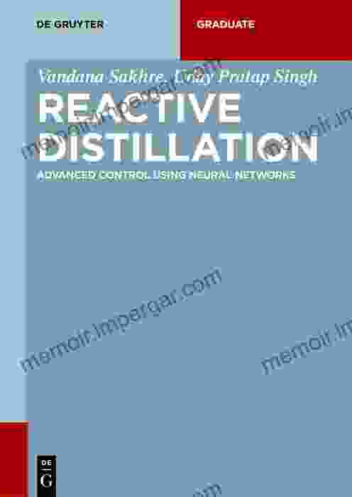 Reactive Distillation: Advanced Control Using Neural Networks (De Gruyter Textbook)