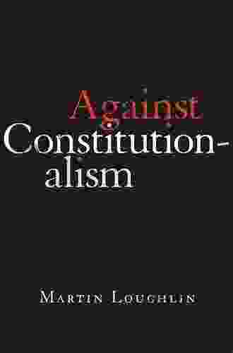 Against Constitutionalism Martin Loughlin