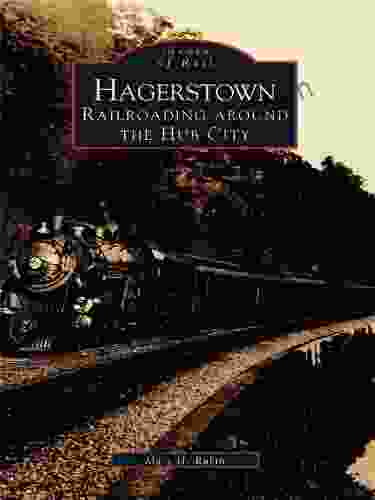 Hagerstown: Railroading Around The Hub City (Images Of Rail)