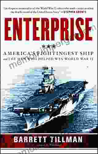 Enterprise: America S Fightingest Ship And The Men Who Helped Win World War II