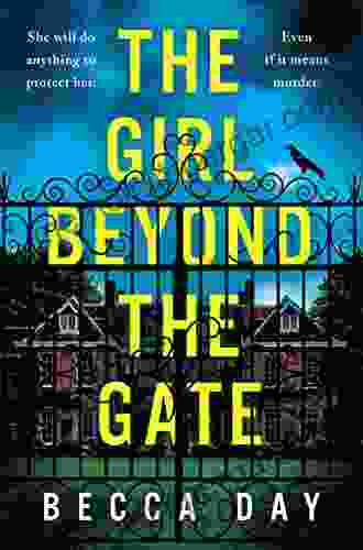 The Girl Beyond The Gate: An Absolutely Unputdownable And Gripping Psychological Thriller