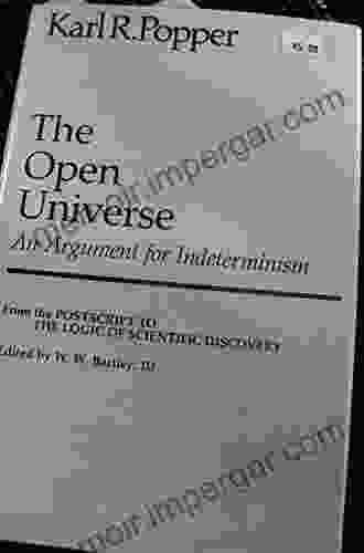 The Open Universe: An Argument For Indeterminism From The Postscript To The Logic Of Scientific Discovery