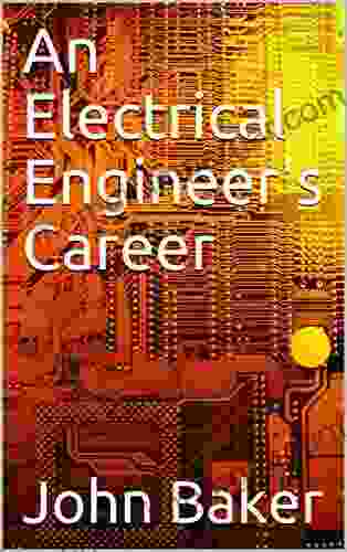 An Electrical Engineer S Career John Baker