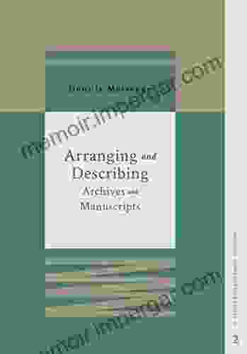 Arranging And Describing Archives And Manuscripts (Archival Fundamentals III 2)