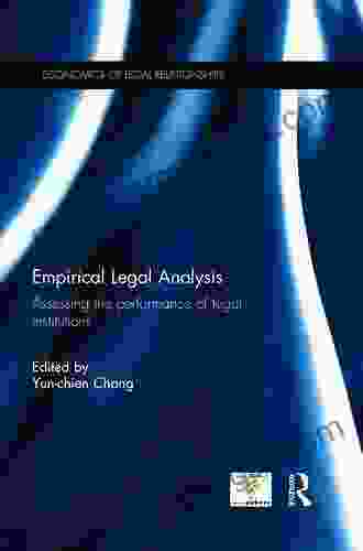 Empirical Legal Analysis: Assessing The Performance Of Legal Institutions (The Economics Of Legal Relationships)