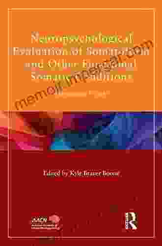 Neuropsychological Evaluation Of Somatoform And Other Functional Somatic Conditions: Assessment Primer (American Academy Of Clinical Neuropsychology/Routledge Continuing Education Series)