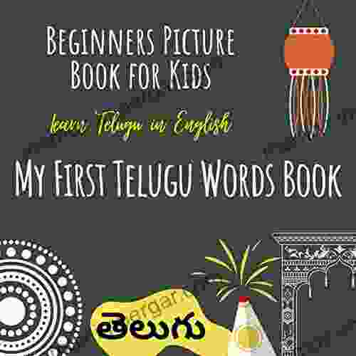 My First Telugu Words Learn Telugu In English Beginners Picture For Kids: Beginners Telugu Language Learning For Kids (Telugu For Kids)