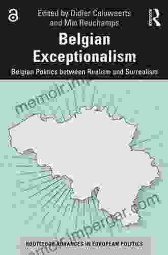 Belgian Exceptionalism: Belgian Politics Between Realism And Surrealism (Routledge Advances In European Politics)