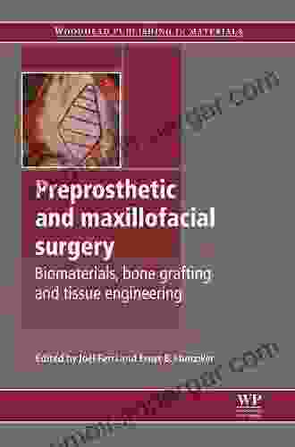 Preprosthetic And Maxillofacial Surgery: Biomaterials Bone Grafting And Tissue Engineering (Woodhead Publishing In Biomaterials)