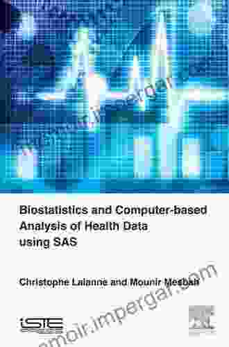 Biostatistics and Computer based Analysis of Health Data Using SAS (Biostatistics and Health Science)