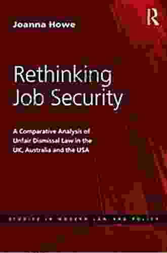 Rethinking Job Security: A Comparative Analysis Of Unfair Dismissal Law In The UK Australia And The USA (Studies In Modern Law And Policy)