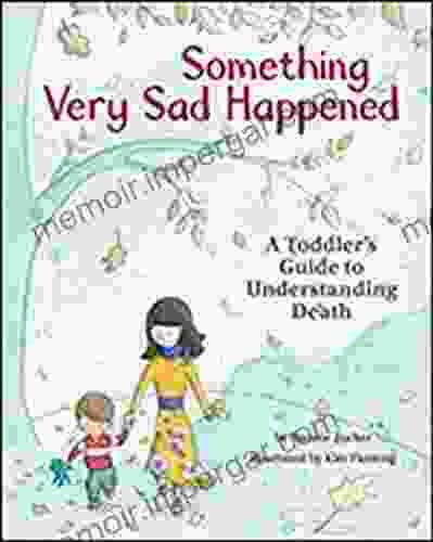 Something Very Sad Happened: A Toddler S Guide To Understanding Death