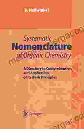 Systematic Nomenclature Of Organic Chemistry: A Directory To Comprehension And Application Of Its Basic Principles (Hot Topics In Thermal Analysis And Calorimetry 3)