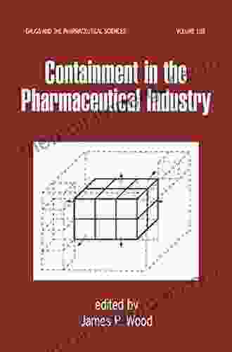 Containment In The Pharmaceutical Industry (Drugs And The Pharmaceutical Sciences 108)