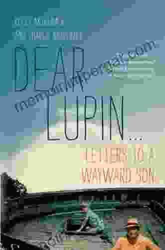 Dear Lupin: Letters To A Wayward Son