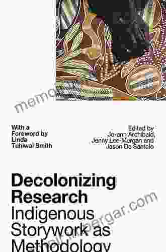 Decolonizing Research: Indigenous Storywork As Methodology