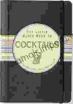 The Little Black Of Cocktails: The Essential Guide To New Old Classics