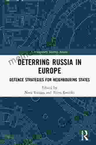 Deterring Russia In Europe: Defence Strategies For Neighbouring States (Contemporary Security Studies)