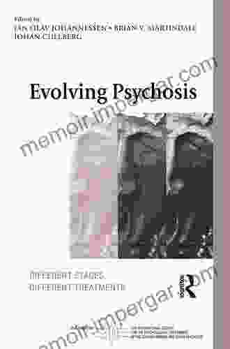 Evolving Psychosis: Different Stages Different Treatments (The International Society For Psychological And Social Approaches To Psychosis Series)