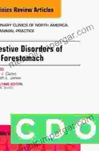 Digestive Disorders Of The Forestomach An Issue Of Veterinary Clinics Of North America: Food Animal Practice (The Clinics: Veterinary Medicine 33)