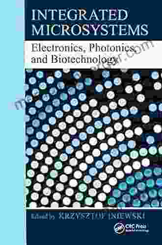 Integrated Microsystems: Electronics Photonics And Biotechnology (Devices Circuits And Systems)