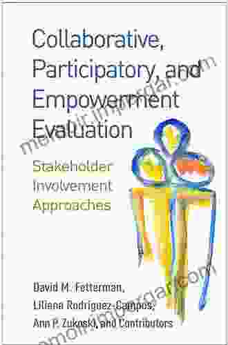 Collaborative Participatory And Empowerment Evaluation: Stakeholder Involvement Approaches