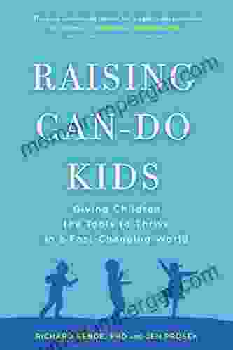 Raising Can Do Kids: Giving Children the Tools to Thrive in a Fast Changing World