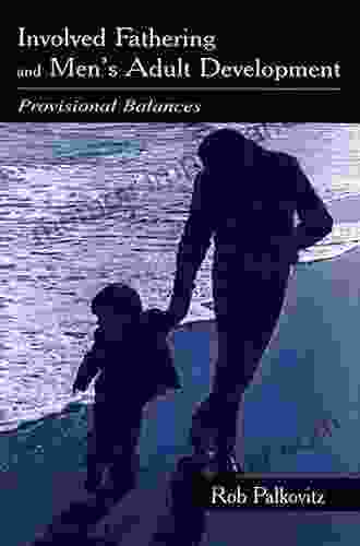 Involved Fathering And Men S Adult Development: Provisional Balances