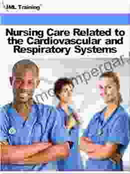 Nursing Care Related To The Cardiovascular And Respiratory Systems