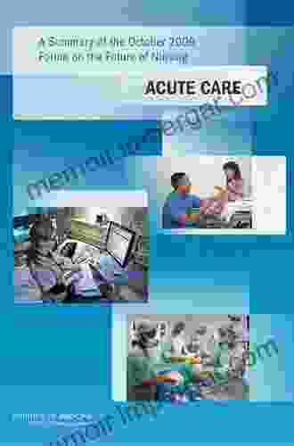 A Summary Of The October 2009 Forum On The Future Of Nursing: Acute Care