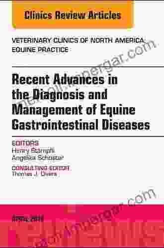 Equine Gastroenterology An Issue of Veterinary Clinics of North America: Equine Practice (The Clinics: Veterinary Medicine 34)