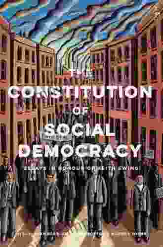 The Constitution Of Social Democracy: Essays In Honour Of Keith Ewing