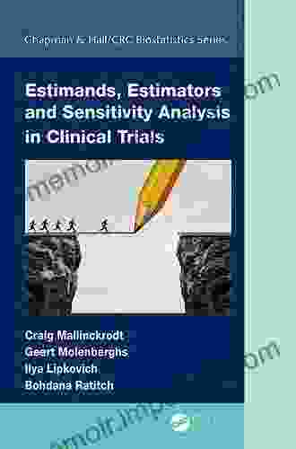 Estimands Estimators And Sensitivity Analysis In Clinical Trials (Chapman Hall/CRC Biostatistics Series)