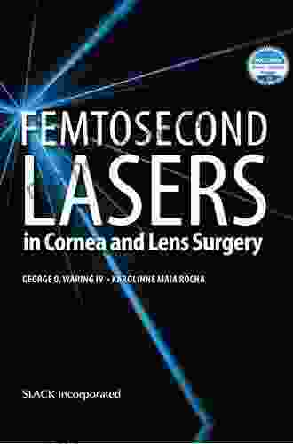 Femtosecond Lasers In Cornea And Lens Surgery